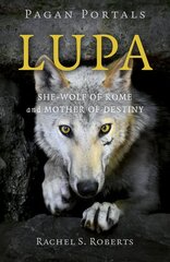 Pagan Portals - Lupa - She-Wolf of Rome and Mother of Destiny kaina ir informacija | Saviugdos knygos | pigu.lt