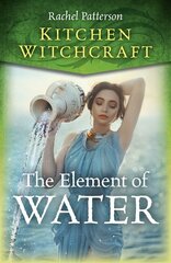 Kitchen Witchcraft: The Element of Water цена и информация | Самоучители | pigu.lt