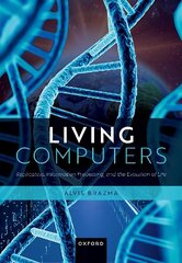 Living Computers: Replicators, Information Processing, and the Evolution of Life kaina ir informacija | Ekonomikos knygos | pigu.lt