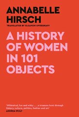History of Women in 101 Objects: A walk through female history Main kaina ir informacija | Socialinių mokslų knygos | pigu.lt