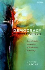 Democracy without Shortcuts: A Participatory Conception of Deliberative Democracy kaina ir informacija | Socialinių mokslų knygos | pigu.lt