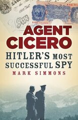 Agent Cicero: Hitlers Most Successful Spy New edition kaina ir informacija | Biografijos, autobiografijos, memuarai | pigu.lt