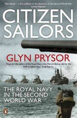 Citizen Sailors: The Royal Navy in the Second World War kaina ir informacija | Istorinės knygos | pigu.lt