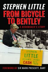 From Bicycle to Bentley, A Bookmaker's Story: by Stephen Little цена и информация | Исторические книги | pigu.lt