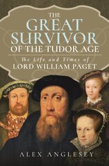 Great Survivor of the Tudor Age: The Life and Times of Lord William Paget kaina ir informacija | Biografijos, autobiografijos, memuarai | pigu.lt