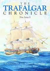 Trafalgar Chronicle: Dedicated to Naval History in the Nelson Era: New Series 8 kaina ir informacija | Istorinės knygos | pigu.lt