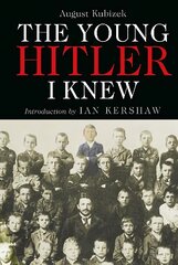 Young Hitler I Knew: The Memoirs of Hitler's Childhood Friend kaina ir informacija | Istorinės knygos | pigu.lt