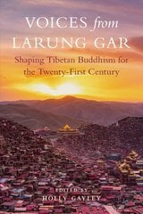 Voices from Larung Gar: Shaping Tibetan Buddhism for the Twenty-First Century kaina ir informacija | Dvasinės knygos | pigu.lt