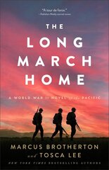 Long March Home A World War II Novel of the Pacific kaina ir informacija | Fantastinės, mistinės knygos | pigu.lt