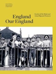 England Our England: Stories of the Black and Asian Migrant Pioneers Main kaina ir informacija | Istorinės knygos | pigu.lt