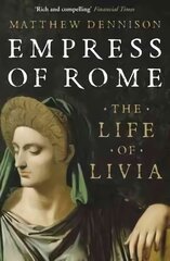 Empress of Rome: The Life of Livia kaina ir informacija | Biografijos, autobiografijos, memuarai | pigu.lt