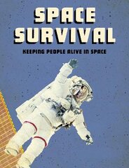 Space Survival: Keeping People Alive in Space цена и информация | Книги для подростков и молодежи | pigu.lt