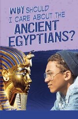 Why Should I Care About the Ancient Egyptians? цена и информация | Книги для подростков и молодежи | pigu.lt