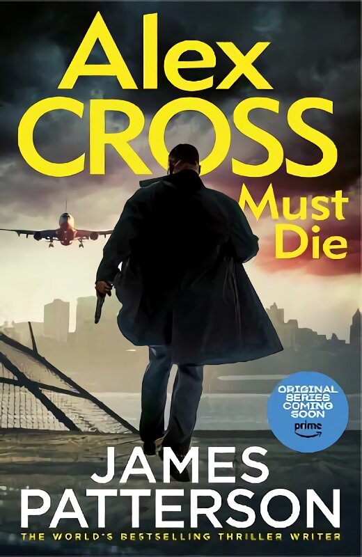 Alex Cross Must Die: (Alex Cross 31) The latest novel in the thrilling Sunday Times bestselling series kaina ir informacija | Fantastinės, mistinės knygos | pigu.lt