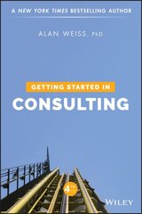 Getting Started in Consulting 4th Edition цена и информация | Книги по экономике | pigu.lt