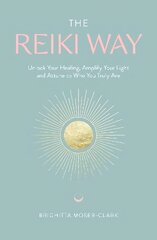 Reiki Way: Unlock Your Healing, Amplify Your Light and Attune to Who You Truly Are kaina ir informacija | Saviugdos knygos | pigu.lt