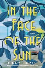 In the Face of the Sun: A Fascinating Novel of Historical Fiction Perfect for Book Clubs kaina ir informacija | Fantastinės, mistinės knygos | pigu.lt