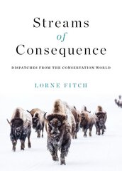 Streams of Consequence: Dispatches from the Conservation World цена и информация | Поэзия | pigu.lt