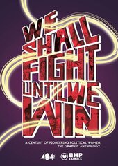 We Shall Fight Until We Win: A Century of Pioneering Political Women, The Graphic Novel Anthology kaina ir informacija | Fantastinės, mistinės knygos | pigu.lt