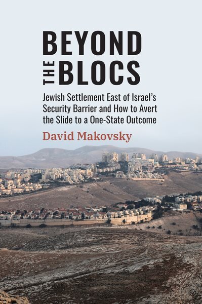 Beyond the Blocs: Jewish Settlement East of Israel's Security Barrier and How to Avert the Slide to a One-State Outcome kaina ir informacija | Socialinių mokslų knygos | pigu.lt
