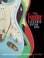 Fender Electric Guitar Book: A Complete History of Fender Instruments 3rd Edition цена и информация | Книги об искусстве | pigu.lt