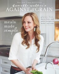 Danielle Walker's Against All Grain: Meals Made Simple: Gluten-Free, Dairy-Free, and Paleo Recipes to Make Anytime цена и информация | Книги рецептов | pigu.lt