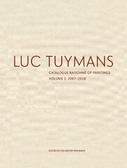 Luc Tuymans Catalogue Raisonné of Paintings: Volume 3 kaina ir informacija | Knygos apie meną | pigu.lt