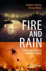 Fire and Rain: Californias Changing Weather and Climate 1st ed. 2023 kaina ir informacija | Socialinių mokslų knygos | pigu.lt