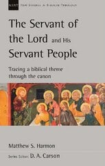 Servant of the Lord and his Servant People: Tracing A Biblical Theme Through The Canon: Tracing A Biblical Theme Through The Canon kaina ir informacija | Dvasinės knygos | pigu.lt