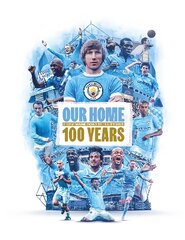 Our Home: From Maine Road to the Etihad - 100 Years цена и информация | Книги о питании и здоровом образе жизни | pigu.lt