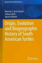 Origin, Evolution and Biogeographic History of South American Turtles 2014 ed. цена и информация | Книги по социальным наукам | pigu.lt