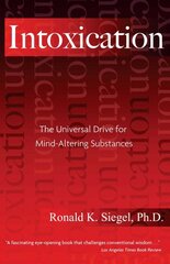 Intoxication: The Universal Pursuit of Mind-Altering Substances kaina ir informacija | Socialinių mokslų knygos | pigu.lt