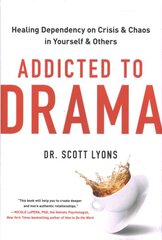 Addicted to Drama: Healing Dependency on Crisis and Chaos in Yourself and Others цена и информация | Самоучители | pigu.lt