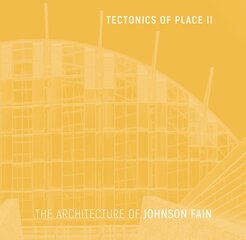 Tectonics of Place II: The Architecture of Johnson Fain kaina ir informacija | Knygos apie architektūrą | pigu.lt