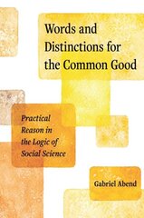Words and Distinctions for the Common Good: Practical Reason in the Logic of Social Science kaina ir informacija | Užsienio kalbos mokomoji medžiaga | pigu.lt