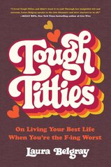 Tough Titties: On Living Your Best Life When You're the F-ing Worst цена и информация | Fantastinės, mistinės knygos | pigu.lt