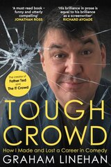 Tough Crowd: How I Made and Lost a Career in Comedy kaina ir informacija | Biografijos, autobiografijos, memuarai | pigu.lt