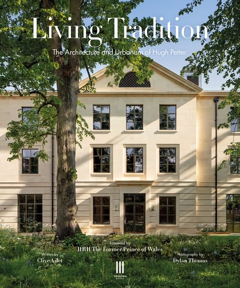 Living Tradition: The Architecture and Urbanism of Hugh Petter kaina ir informacija | Knygos apie architektūrą | pigu.lt