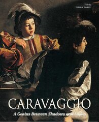 Caravaggio: A Genius Between Shadows and Lights цена и информация | Книги об искусстве | pigu.lt