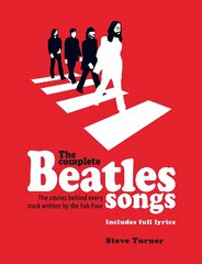 Complete Beatles Songs: The Stories Behind Every Track Written by the Fab Four kaina ir informacija | Knygos apie meną | pigu.lt