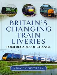 Britain s Changing Train Liveries: Four Decades of Change цена и информация | Путеводители, путешествия | pigu.lt