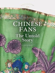 Chinese Fans: The Untold Story цена и информация | Книги об искусстве | pigu.lt