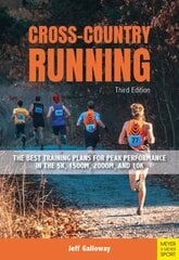 Cross-Country Running: The Best Training Plans for Peak Performance in the 5K, 1500m, 2000, and 10K 3rd edition цена и информация | Книги о питании и здоровом образе жизни | pigu.lt