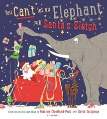 You Can't Let an Elephant Pull Santa's Sleigh цена и информация | Книги для самых маленьких | pigu.lt