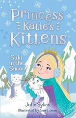 Suki in the Snow (Princess Katie's Kittens 3) цена и информация | Книги для подростков и молодежи | pigu.lt
