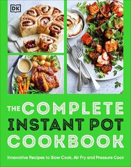 Complete Instant Pot Cookbook: Innovative Recipes to Slow Cook, Bake, Air Fry and Pressure Cook цена и информация | Книги рецептов | pigu.lt