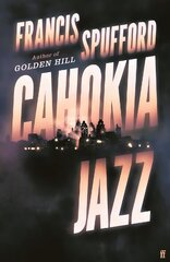 Cahokia Jazz: From the prizewinning author of Golden Hill the best book of the century Richard Osman Main цена и информация | Фантастика, фэнтези | pigu.lt