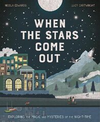 When the Stars Come Out: Exploring the Magic and Mysteries of the Night-Time kaina ir informacija | Knygos paaugliams ir jaunimui | pigu.lt