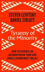 Tyranny of the Minority: How to Reverse an Authoritarian Turn, and Forge a Democracy for All цена и информация | Книги по социальным наукам | pigu.lt