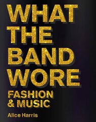 What the Band Wore: Fashion & Music цена и информация | Книги об искусстве | pigu.lt